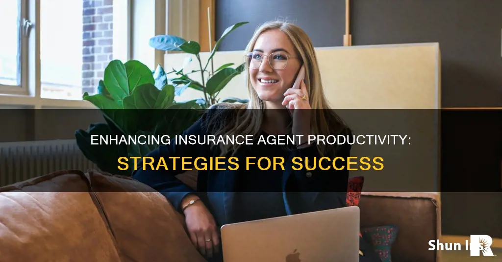 how to increase insurance agent productivity