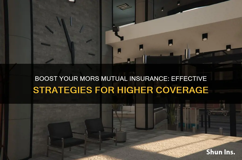how to increase mors mutual insurance