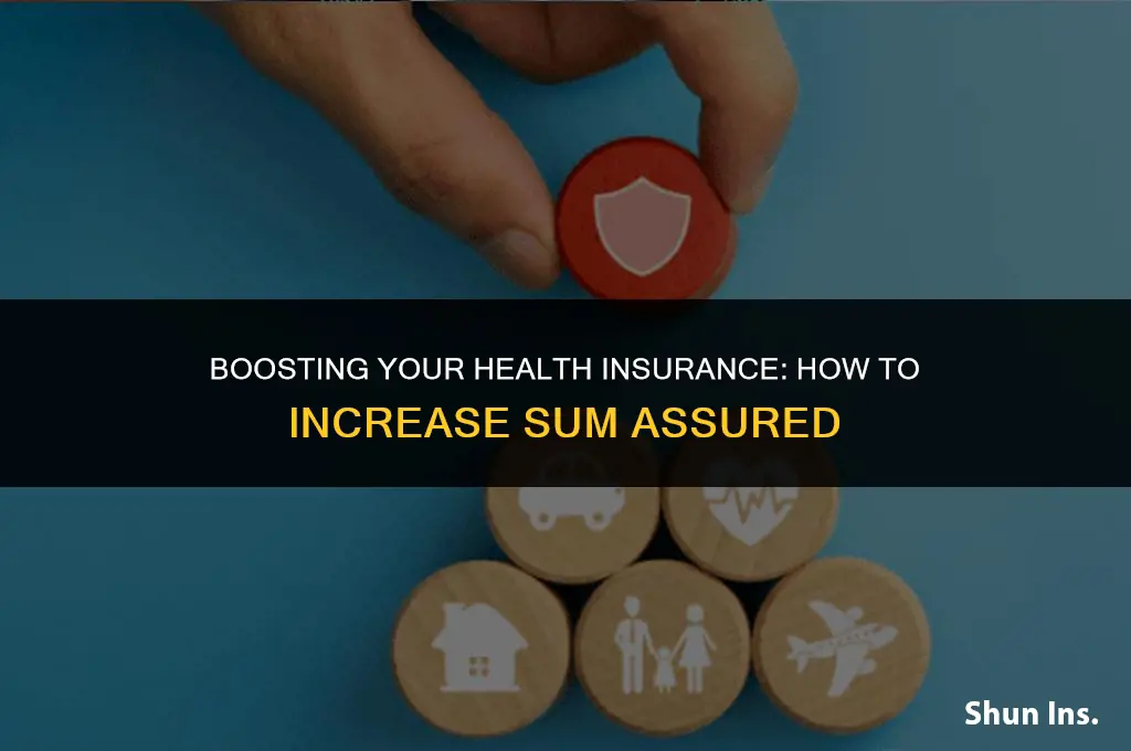 how to increase sum assured in health insurance