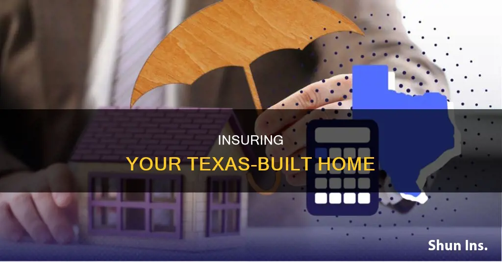 how to insure a house you built in Texas