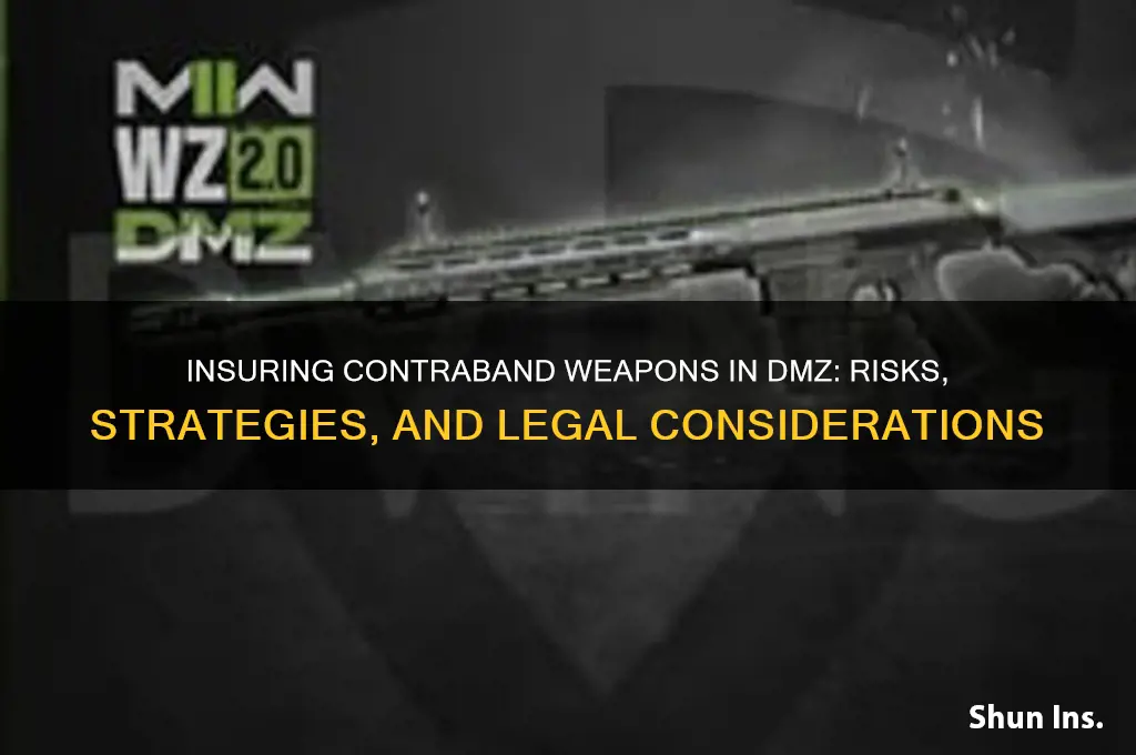 how to insure contraband weapons dmz