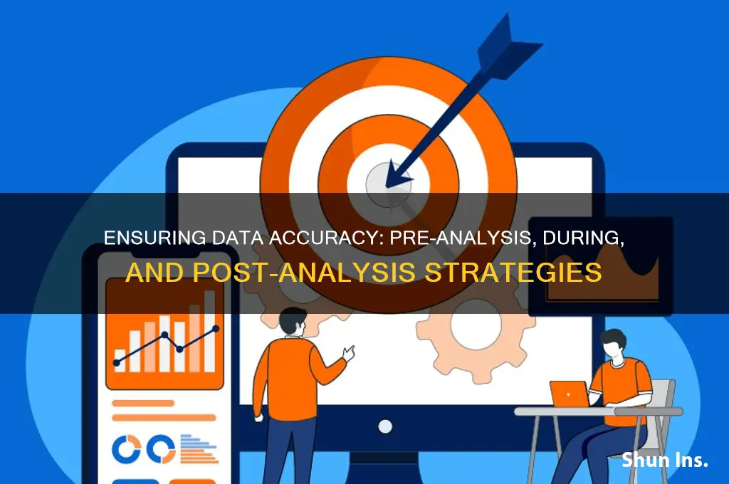how to insure data accuracy before during and after analyses