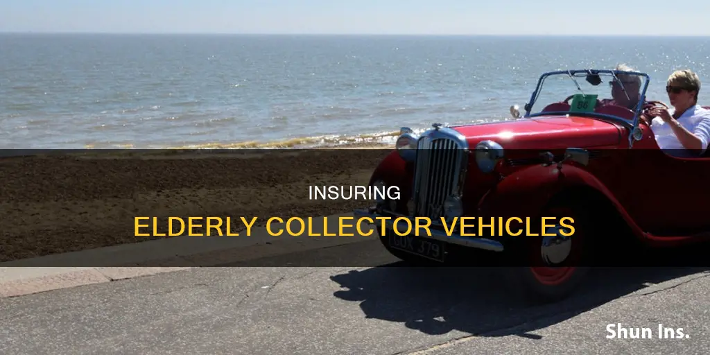 how to insure elderly incompetent collector vehicle