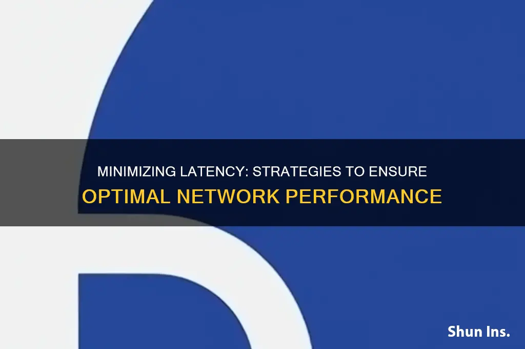 how to insure is there somethinto ensure latency is minimized