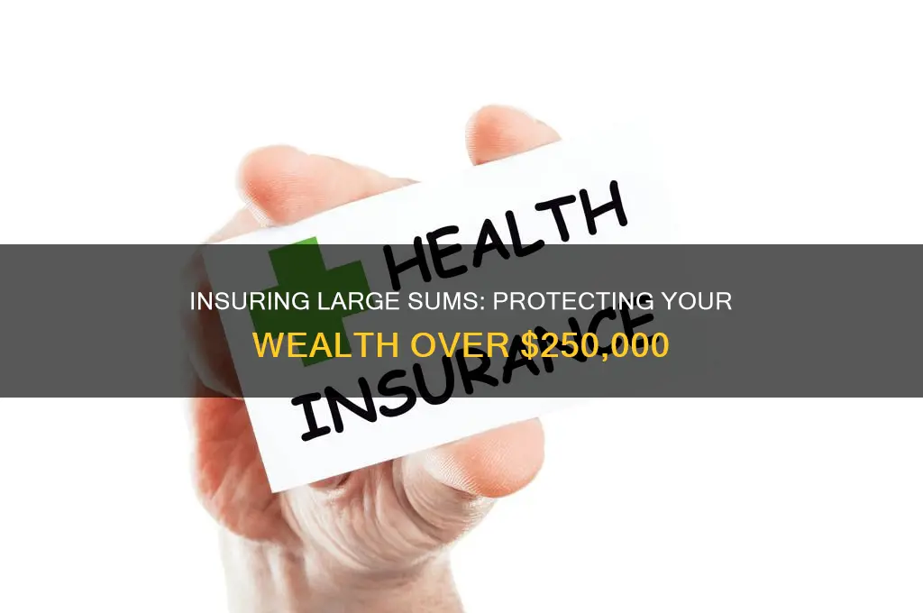 how to insure money over 250 000