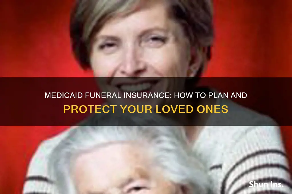 how to insure someone for a funeral on medicaide