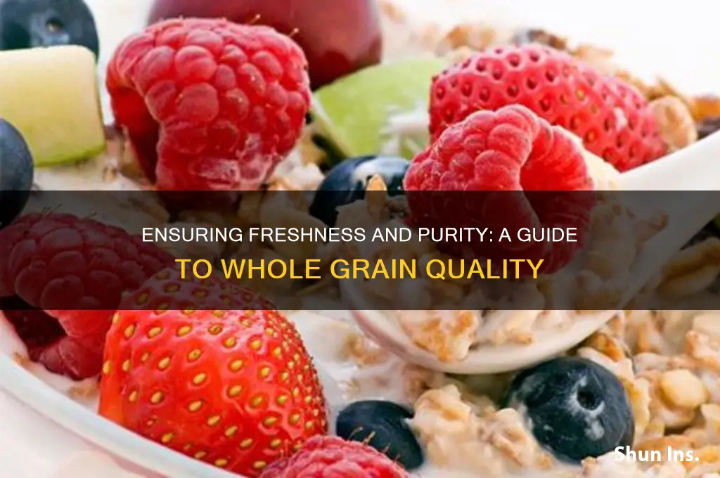 how to insure whole grains are fresh and pure
