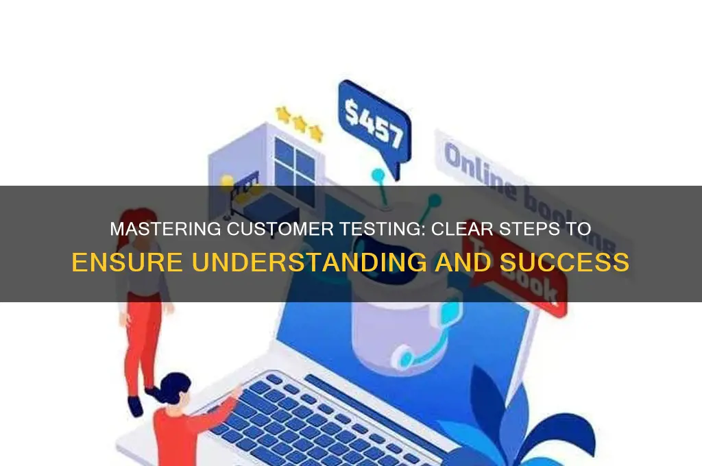 how to insure your customer understands how to test