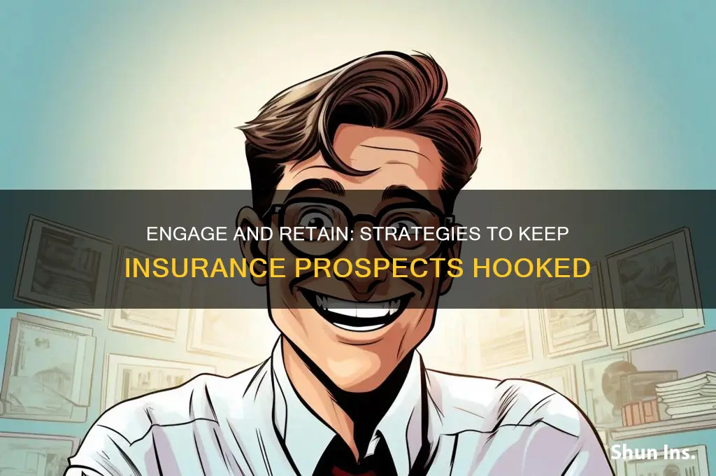 how to keep an insurance prospect engaged