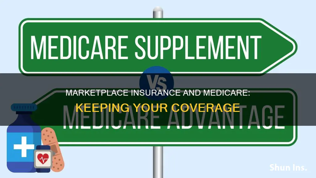 how to keep marketplace insurance with medicare