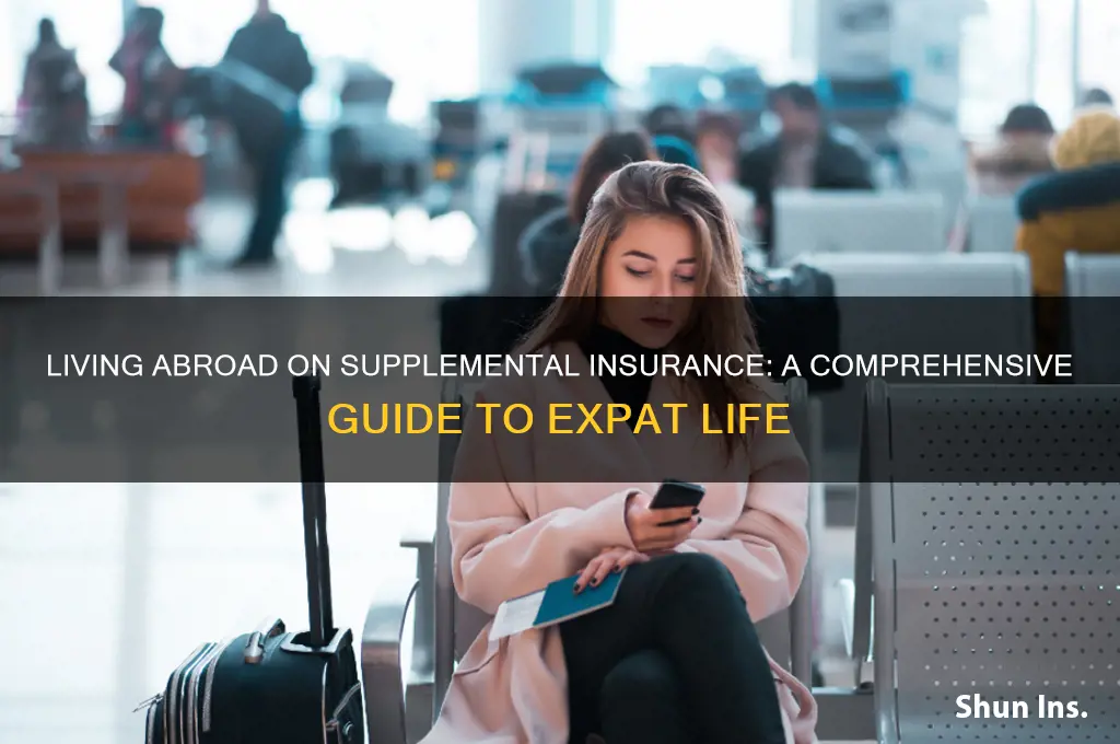 how to live out of the country on supplemental insurance