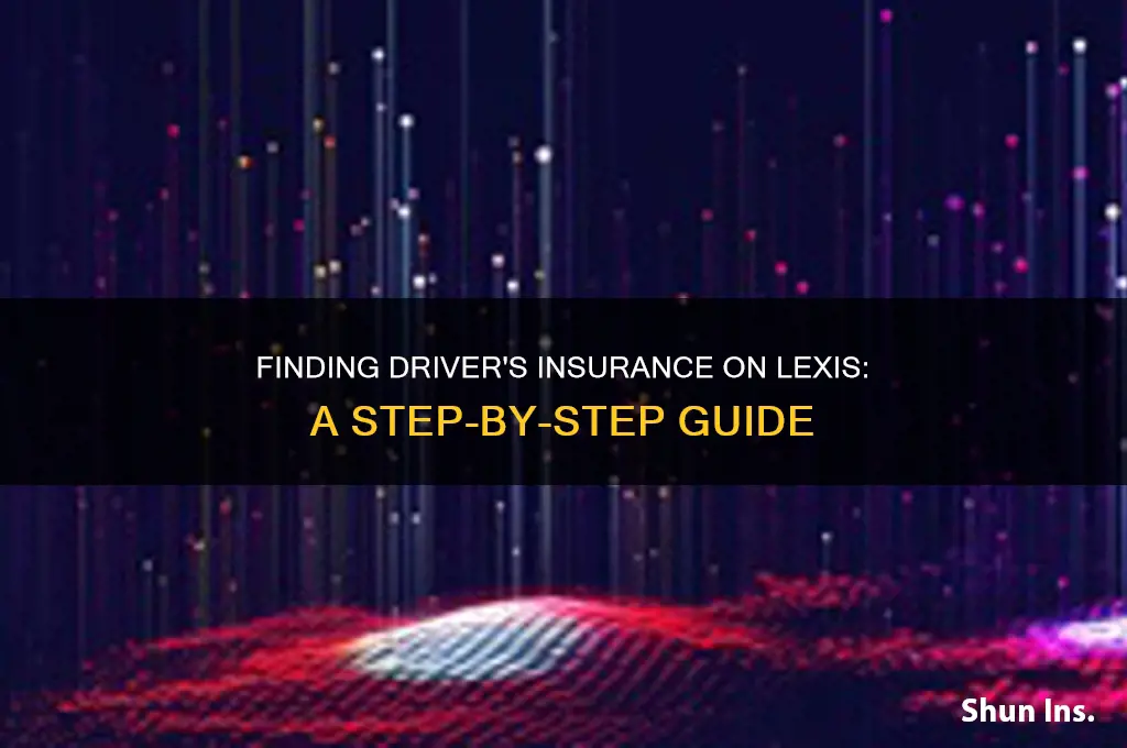 how to locate a drivers insurance on lexis
