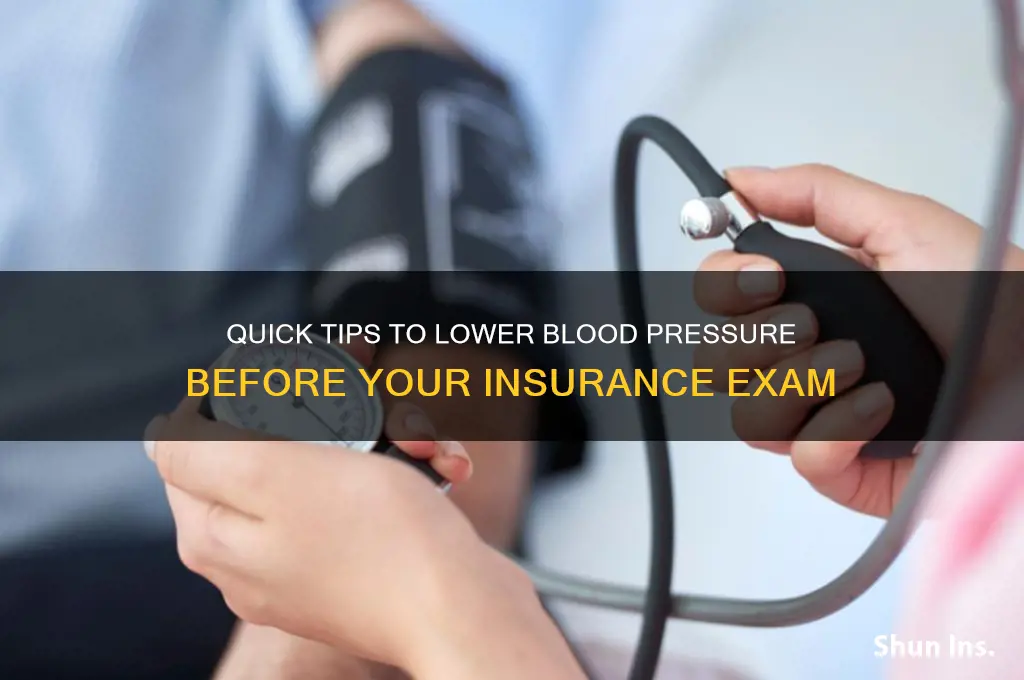 how to lower blood pressure day of insurance exam