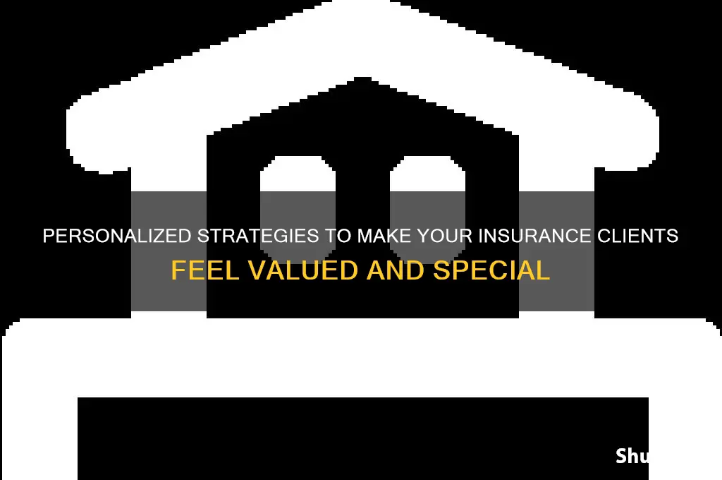 how to make insurance clients feel special