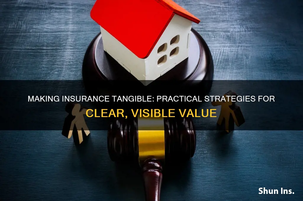 how to make insurance tangible