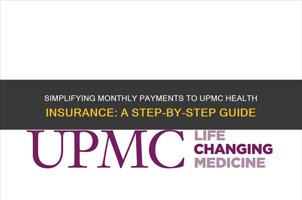 how to make monthly payment to upmc health insurance