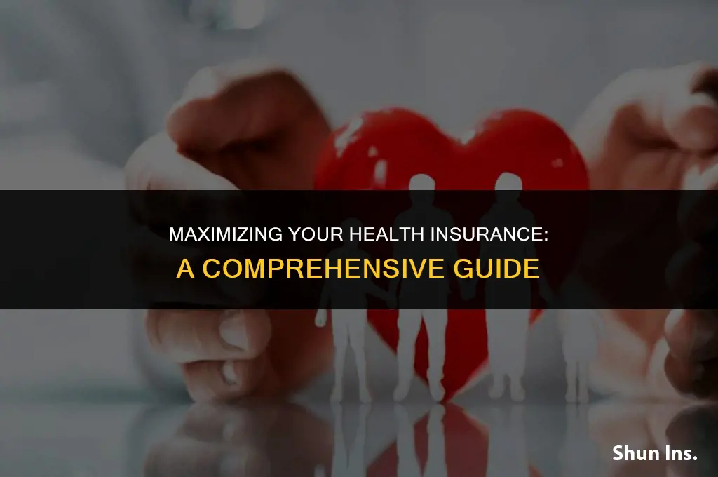 how to make most out of health insurance