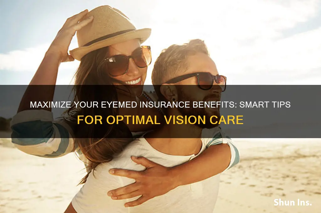 how to maximize eyemed insurance