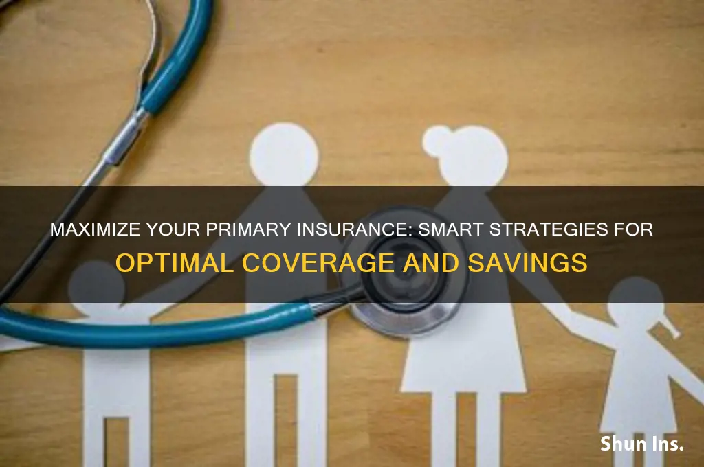 how to maximize primary insurance