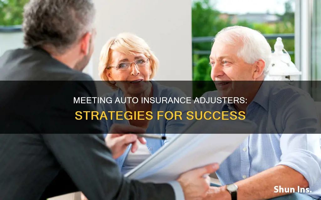 how to meet auto insurance adjusters