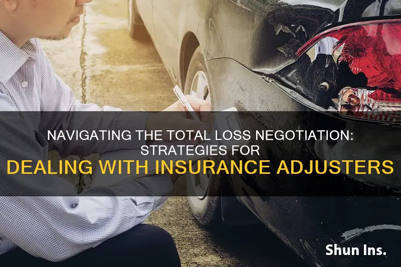 how to negotiate with insurance adjuster total loss