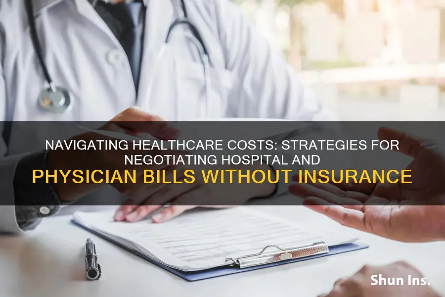 how to negotiatie hopaital and physician bills with no insurance