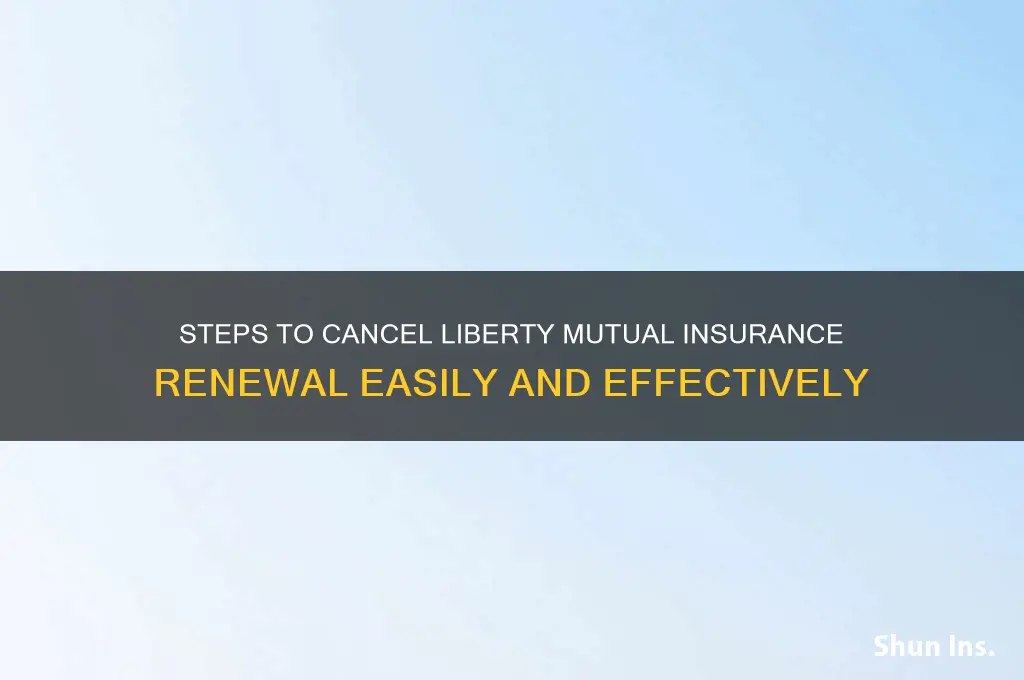 how to not renew liberty mutual insurance