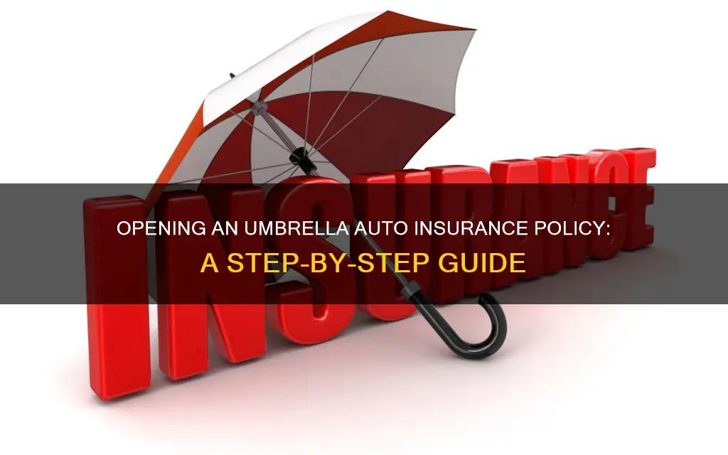 how to open an umbrella auto insurance policy