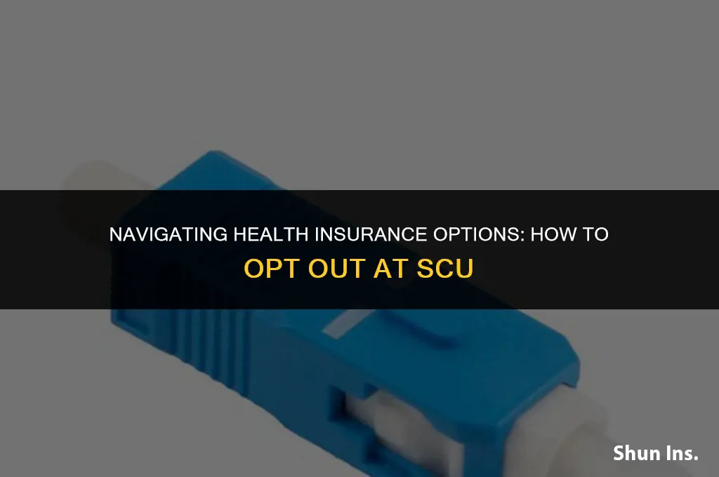 how to opt out of health insurance scu