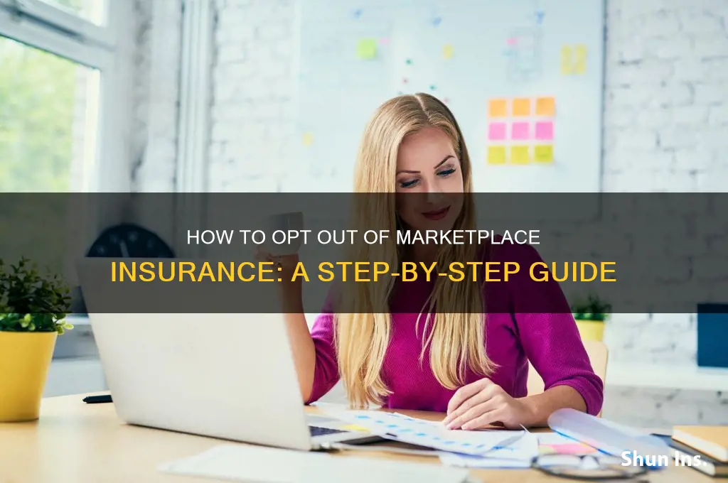 how to opt out of marketplace insurance