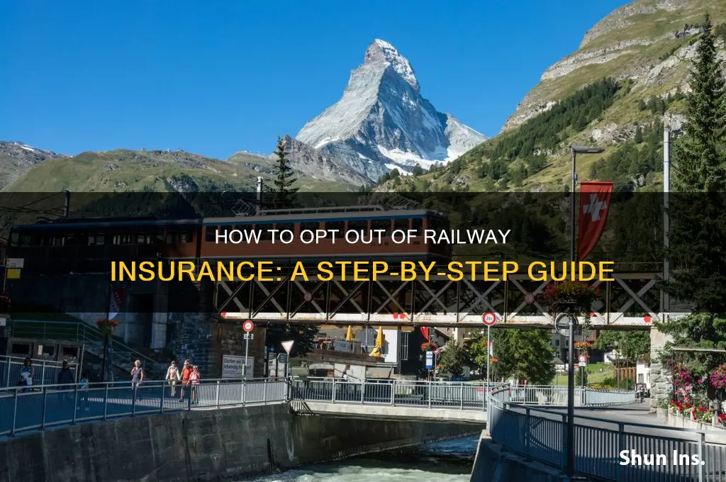 how to opt out of railway insurance