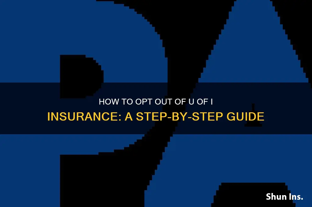how to opt out of u of i insurance