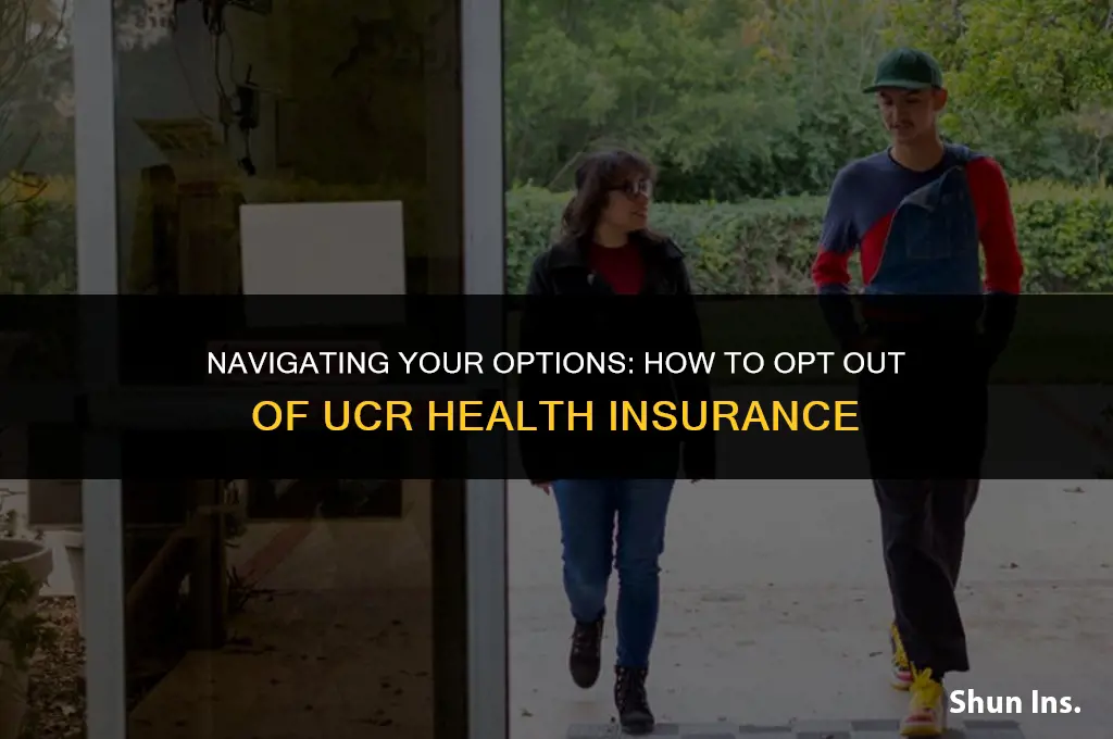 how to opt out of ucr health insurance