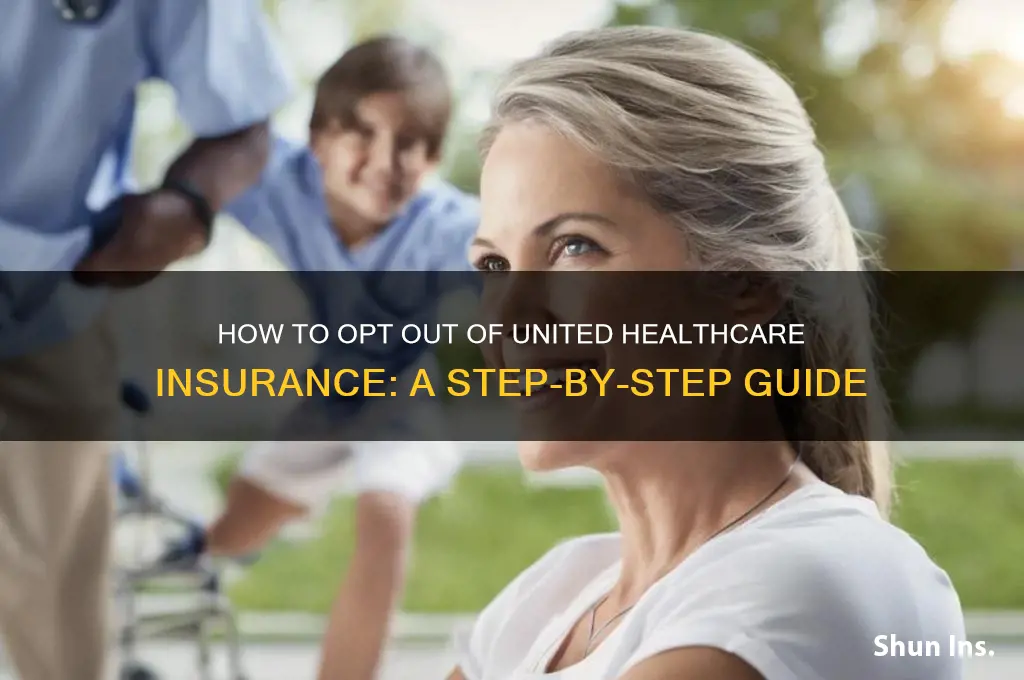 how to opt out of united healtcare insurance