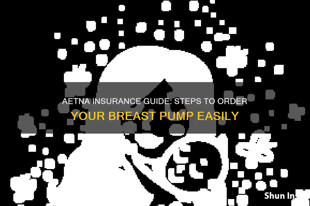 how to order breast pump through aetna insurance