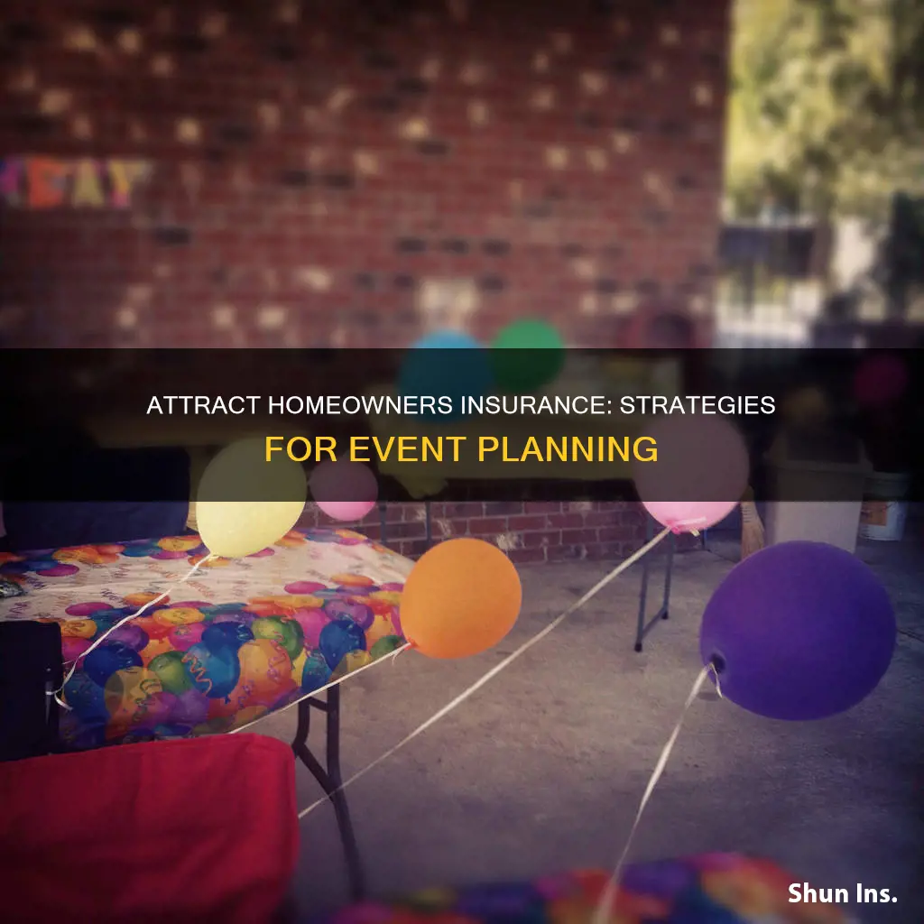 how to organize events to attract homeowners insurance