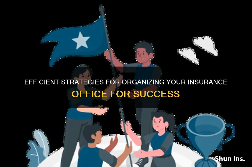 how to organize insurance office
