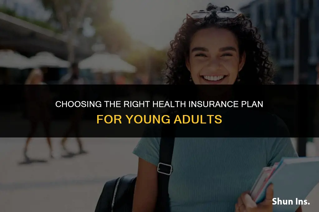 how to pick health insurance if young