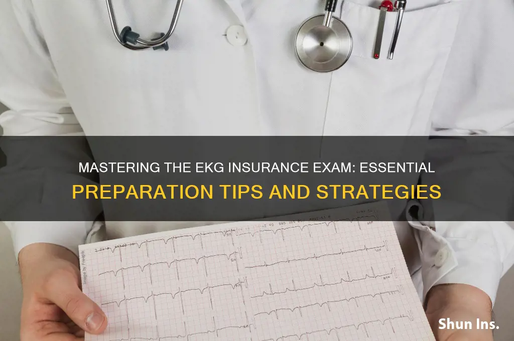 how to prepare for ekg insurance exam