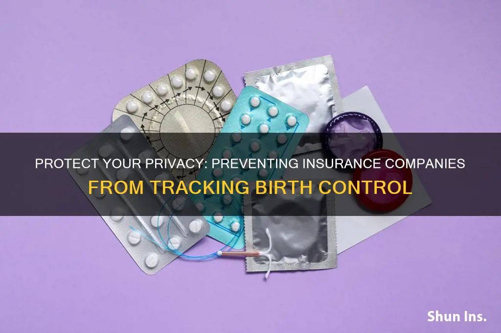 how to prevent insurance from seeing birth control