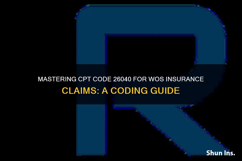 how to properly code 26040 for wos insurance