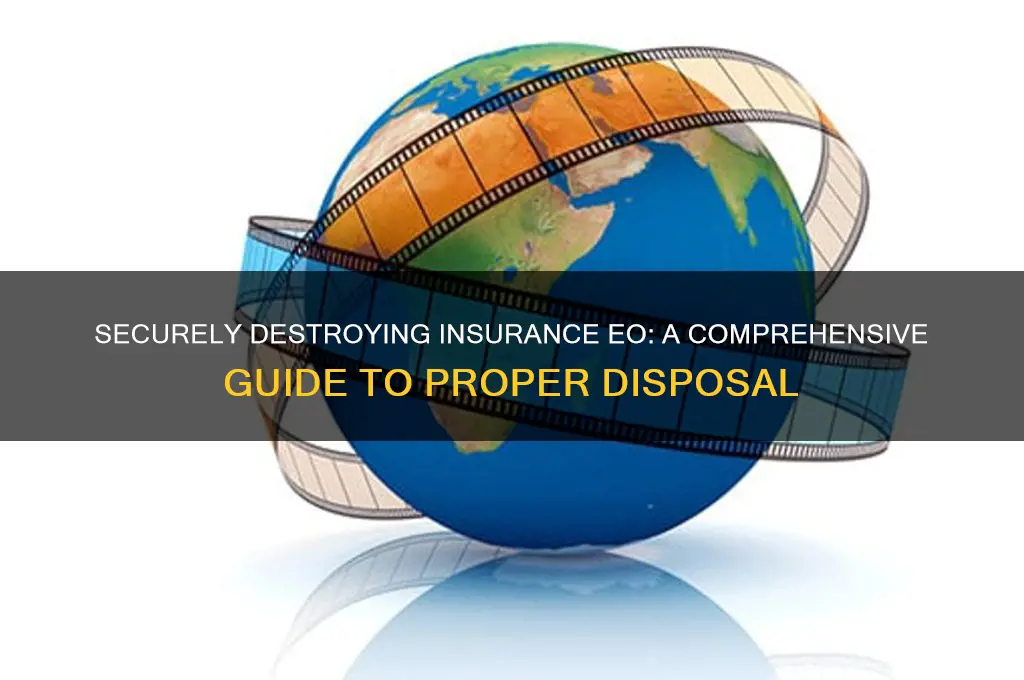 how to properly destroy insurance eo