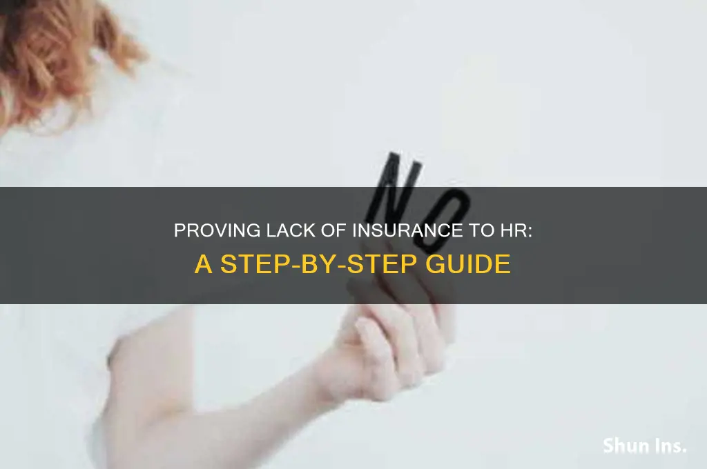 how to prove to hr thzt i have no insurence