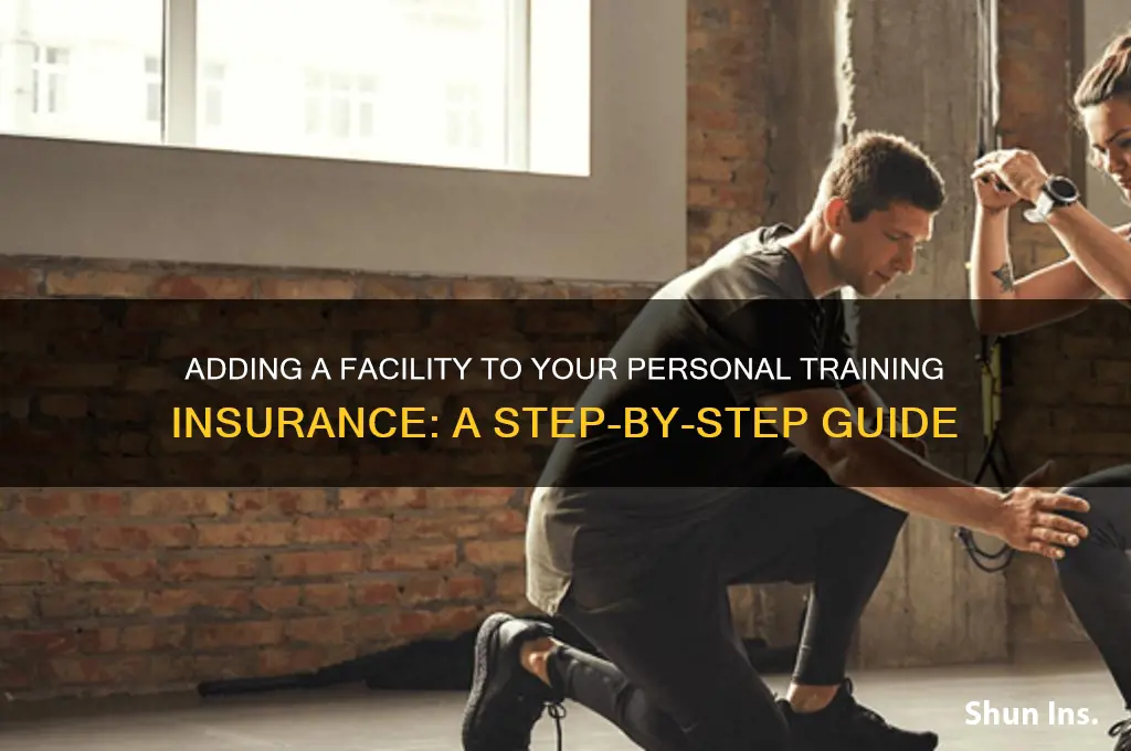 how to put a facility under my personal training insurance
