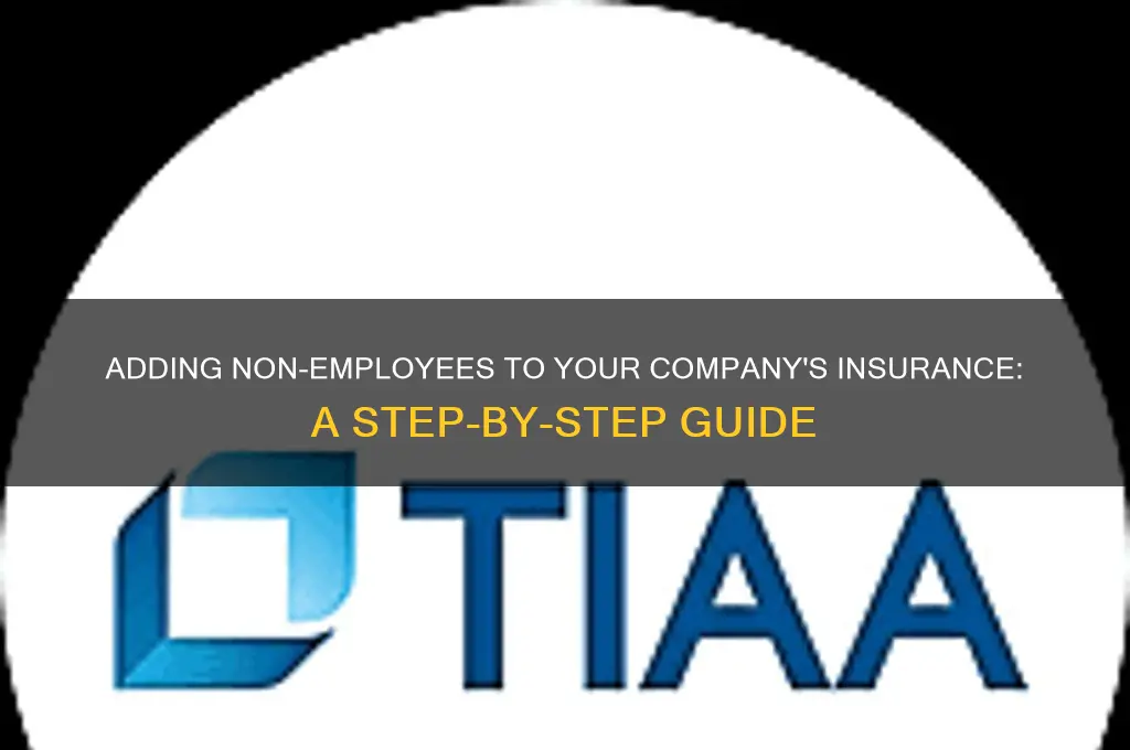 how to put a non employee on my companyies insurance