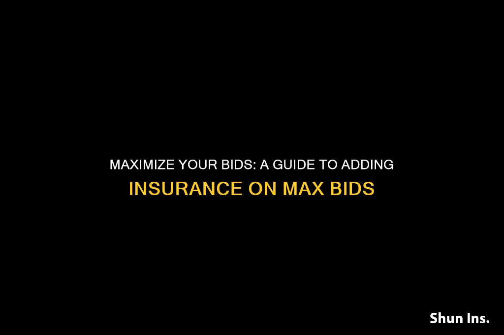how to put insurance on your max bid