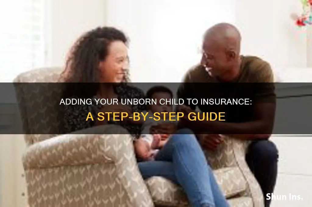how to put my unborn child in my insurance