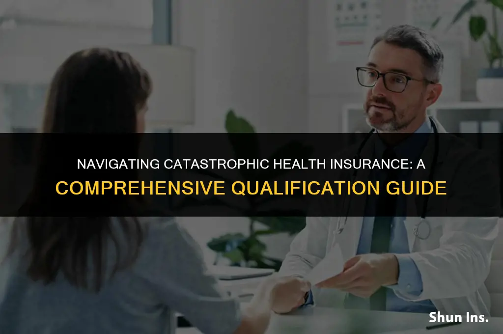 how to qualify for catastrophic health insurance