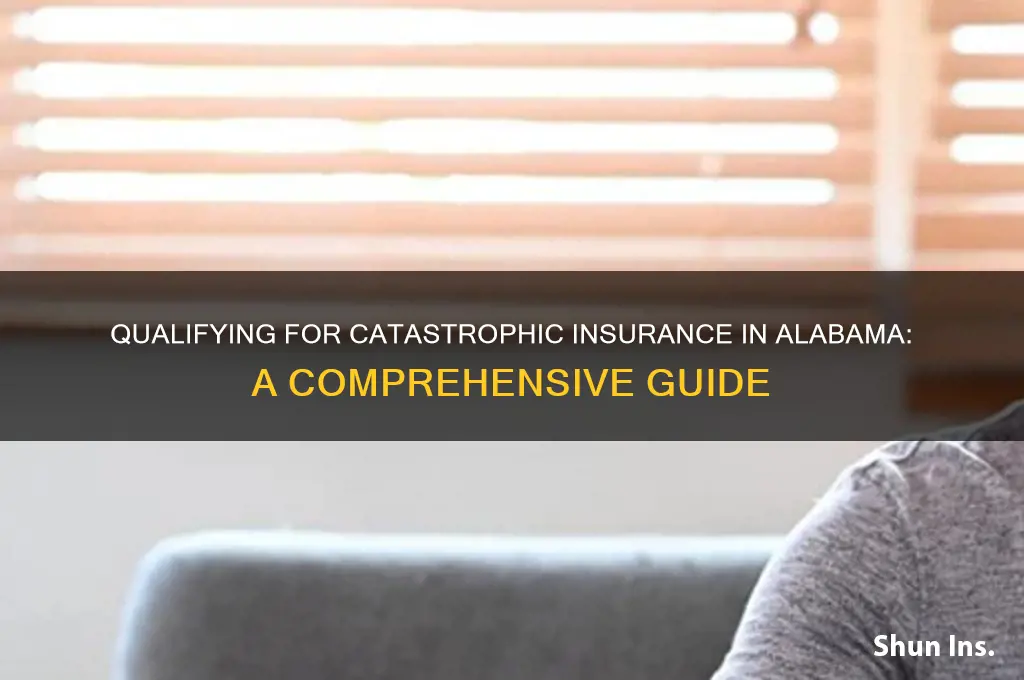 how to qualify for catastrophic insurance alabama