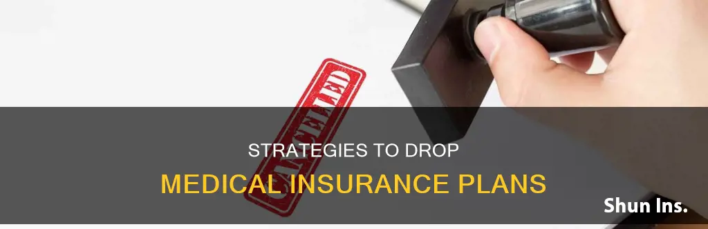 how to quit medical insurance plans